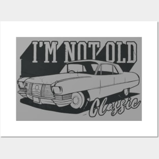 I'm Not Old I'm Classic Funny Classic Vintage Car Quote Posters and Art